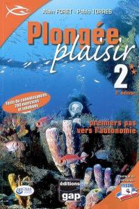 Plongée plaisir. Vol. 2. Premiers pas vers l'autonomie