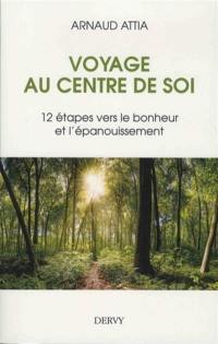 Voyage au centre de soi : 12 étapes vers le bonheur et l'épanouissement