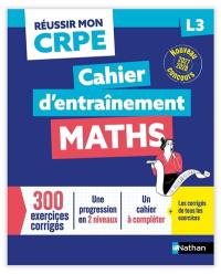 Maths : cahier d'entraînement L3 : nouveau concours 2027-2028