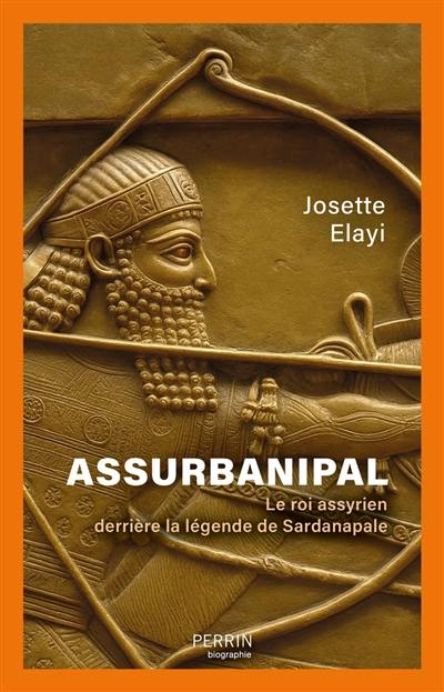 Assurbanipal : le roi assyrien derrière la légende de Sardanapale