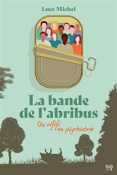 La bande de l'abribus. Du rififi en psychiatrie