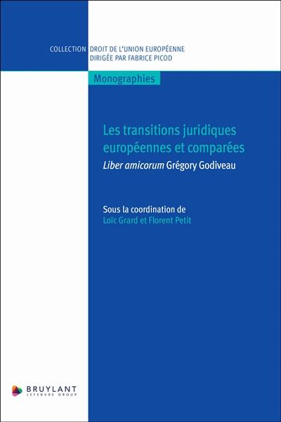 Les transitions juridiques européennes et comparées : liber amicorum Grégory Godiveau