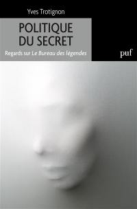 Politique du secret : regards sur Le bureau des légendes