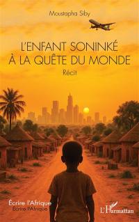 L'enfant soniké à la quête du monde : récit