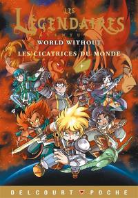 Les Légendaires : aventures : World without. Les cicatrices du monde
