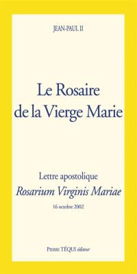 Le rosaire de la Vierge Marie : lettre apostolique