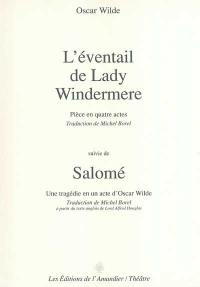 L'éventail de lady Windermere : pièce en quatre actes. Salomé : tragédie en un acte