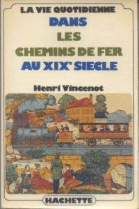 La Vie quotidienne dans les chemins de fer au 19e siècle