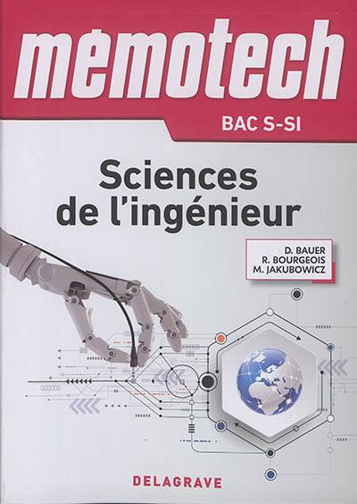 Mémotech sciences de l'ingénieur : bac S-SI : première et terminale série S, classes CPGE PTSI Mémotech sciences de l'ingénieur : bac S-SI : première et terminale série S, classes CPGE PTSI