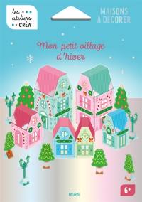 Mon petit village d'hiver : maisons à décorer
