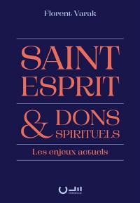Saint-Esprit & dons spirituels : les enjeux actuels