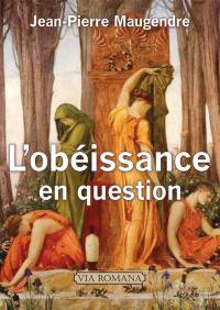 L'obéissance en question : entre servilité et libre examen