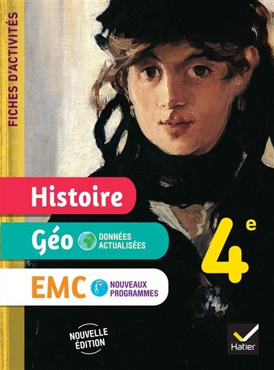 Histoire géo, EMC 4e : fiches d'activités : nouveaux programmes Histoire géo, EMC 4e : fiches d'activités : nouveaux programmes