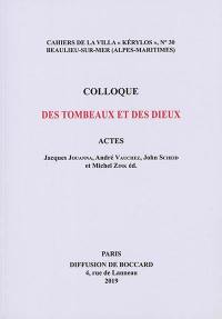Des tombeaux et des dieux : actes du 29e colloque de la Villa Kérylos à Beaulieu-sur-Mer les 12 et 13 octobre 2018