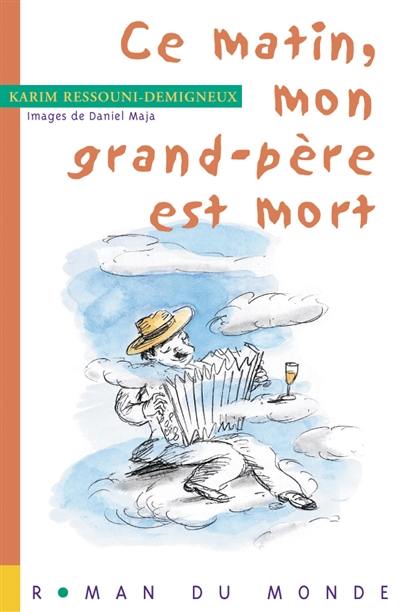 Ce matin, mon grand-père est mort Ce matin, mon grand-père est mort