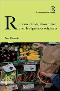 Repenser l'aide alimentaire, avec les épiceries solidaires Repenser l'aide alimentaire, avec les épiceries solidaires