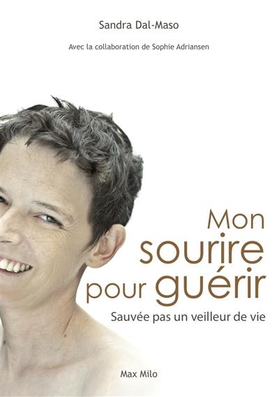 Mon sourire pour guérir : sauvée par un veilleur de vie