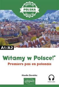 Witamy w Polsce! : premiers pas en polonais : A1-A2