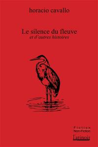 Le silence du fleuve : et d'autres histoires