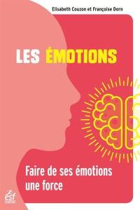 Les émotions : faire de ses émotions une force