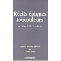 Récits épiques toucouleurs : la vache, le livre, la lance
