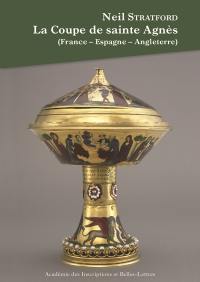 La coupe de sainte Agnès (France-Espagne-Angleterre)