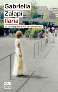 Ilaria ou La conquête de la désobéissance