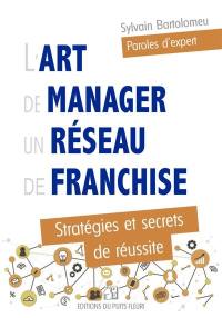 L'art de manager un réseau de franchise : stratégies et secrets de réussite