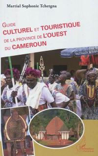 Guide culturel et touristique de la province de l'Ouest du Cameroun