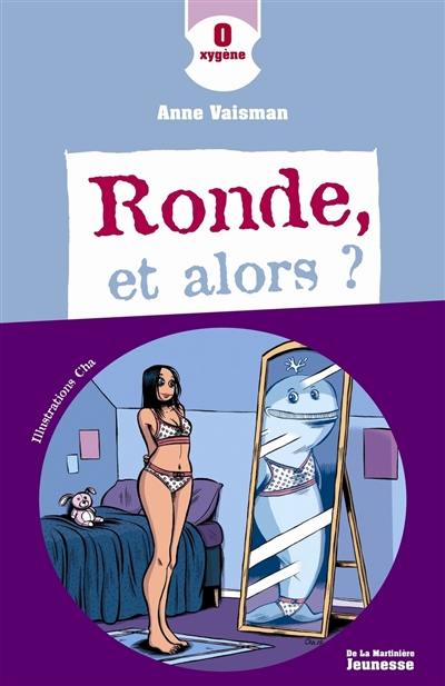 Ronde, et alors ? Ronde, et alors ?