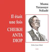 Il était une fois Cheikh Anta Diop