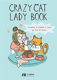 Crazy cat lady book : assumez la femme à chats qui est en vous !