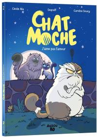 Chat Moche. Vol. 2. J'aime pas l'amour