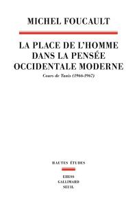La place de l'homme dans la pensée occidentale moderne : cours : Tunis (1966-1968)