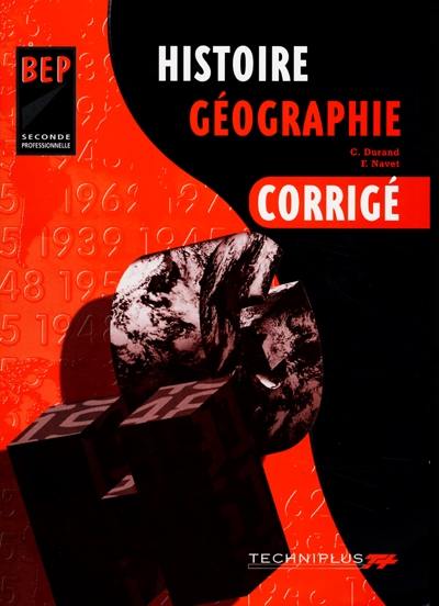 Histoire géographie, BEP seconde professionnelle : corrigé Histoire géographie, BEP seconde professionnelle : corrigé
