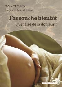 J'accouche bientôt : que faire de la douleur ?