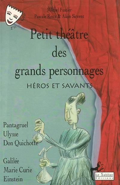Petit théâtre des grands personnages. Vol. 2. Héros et savants Petit théâtre des grands personnages. Vol. 2. Héros et savants