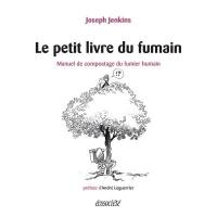 Le petit livre du fumain : manuel de compostage du fumier humain