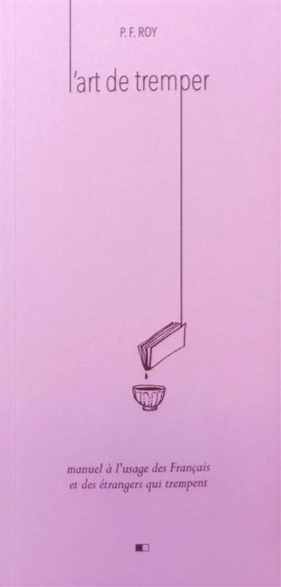 L'art de tremper : manuel à l'usage des Français et des étrangers qui trempent