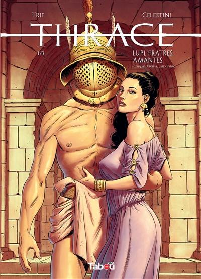 Thrace. Vol. 1. Lupi, fratres, amantes. Loups, frères, amants Thrace. Vol. 1. Lupi, fratres, amantes. Loups, frères, amants
