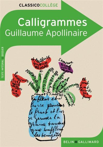 Calligrammes : poèmes de la paix et de la guerre (1913-1916) : texte et dossier Calligrammes : poèmes de la paix et de la guerre (1913-1916) : texte et dossier