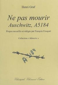 Ne pas mourir : Auschwitz, A 5184