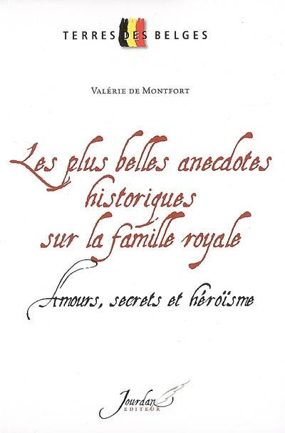 Les plus belles anecdotes historiques sur la famille royale : amours, secrets et héroïsme Les plus belles anecdotes historiques sur la famille royale : amours, secrets et héroïsme