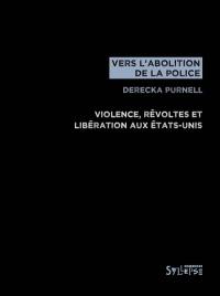 Vers l'abolition de la police : violence, révoltes et libération aux Etats-Unis