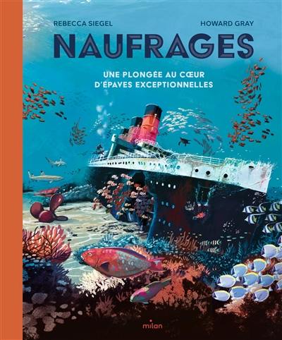 Naufrages : une plongée au coeur d'épaves exceptionnelles Naufrages : une plongée au coeur d'épaves exceptionnelles