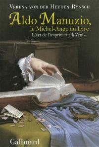 Aldo Manuzio, le Michel-Ange du livre : l'art de l'imprimerie à Venise