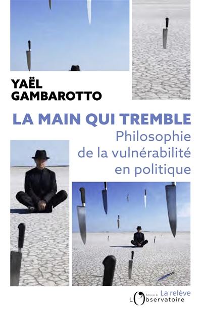 La main qui tremble : philosophie de la vulnérabilité en politique