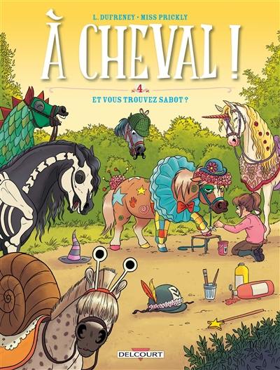 A cheval !. Vol. 4. Et vous trouvez sabot ? A cheval !. Vol. 4. Et vous trouvez sabot ?