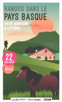 Randos dans le Pays basque : entre montagne & littoral : 22 balades