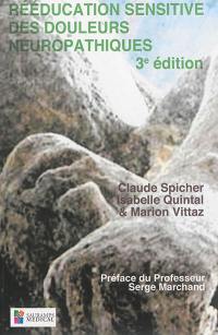 Rééducation sensitive des douleurs neuropathiques : des troubles de base aux complications des troubles de la sensibilité cutanée lors d elésions neurologiques périphériques & cérébrales Rééducation sensitive des douleurs neuropathiques : des troubles de base aux complications des troubles de la sensibilité cutanée lors d elésions neurologiques périphériques & cérébrales